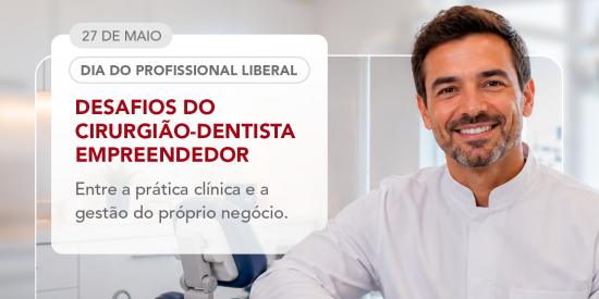 Dia do Profissional Liberal: O desafio e as vantagens de ser um dentista empreendedor no Brasil